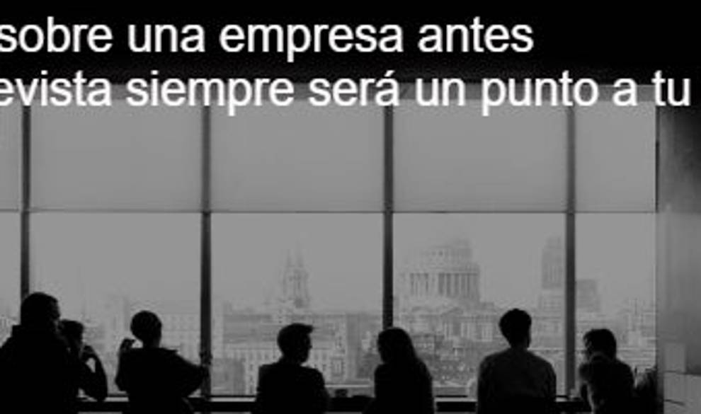 Qué saber de una empresa antes de una entrevista de trabajo $!Qué saber de una empresa antes de una entrevista de trabajo