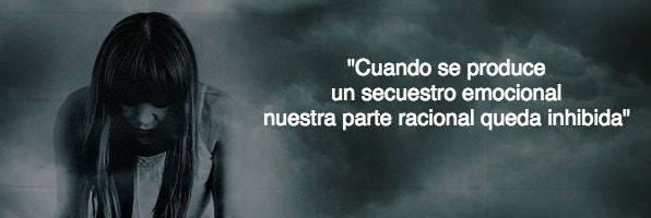 $!El secuestro emocional o cuando sacamos a la luz las emociones más destructivas