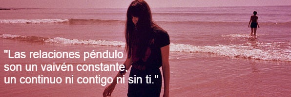 Si quieres hacer algo por ti, huye de las relaciones péndulo $!Si quieres hacer algo por ti, huye de las relaciones péndulo