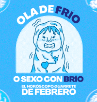 Ola de frío o sexo con brío, el horóscopo guarrete de febrero