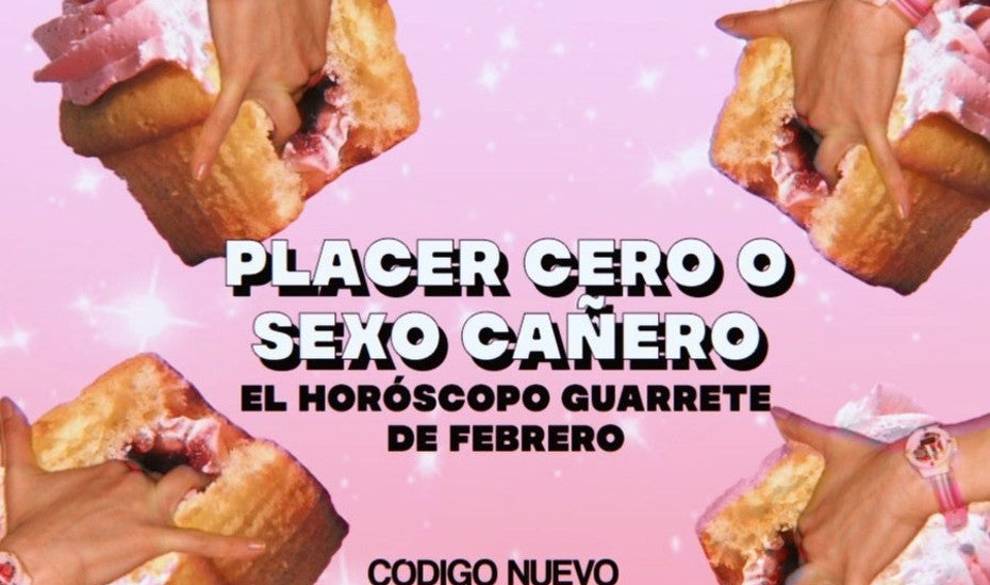 Placer cero o sexo cañero, el horóscopo guarrete de febrero