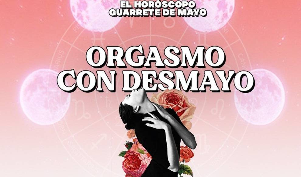 Orgasmo con desmayo, el horóscopo guarrete de mayo